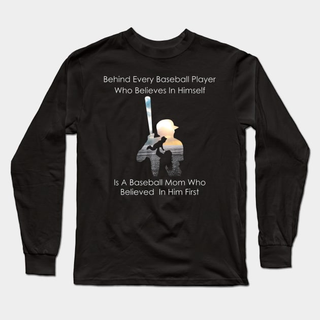 Behind Every Baseball Player Is A Mom That Believes Long Sleeve T-Shirt by Vigo